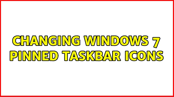 Changing Windows 7 pinned taskbar icons (4 Solutions!!)