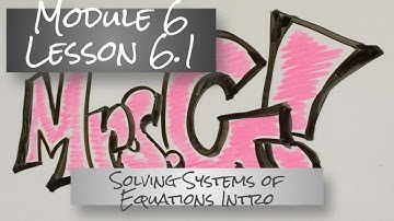 Module 6 - Lesson 6.1 Video #1 (Intro to Solving Systems of Equations)