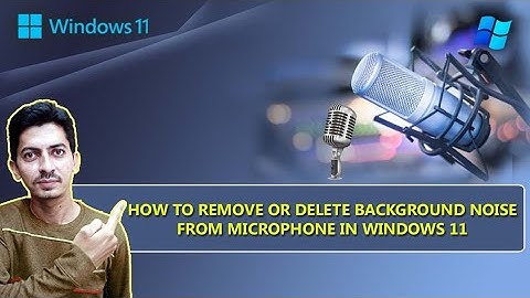 How to Remove or Delete Background Noise from Microphone in Windows 11/10