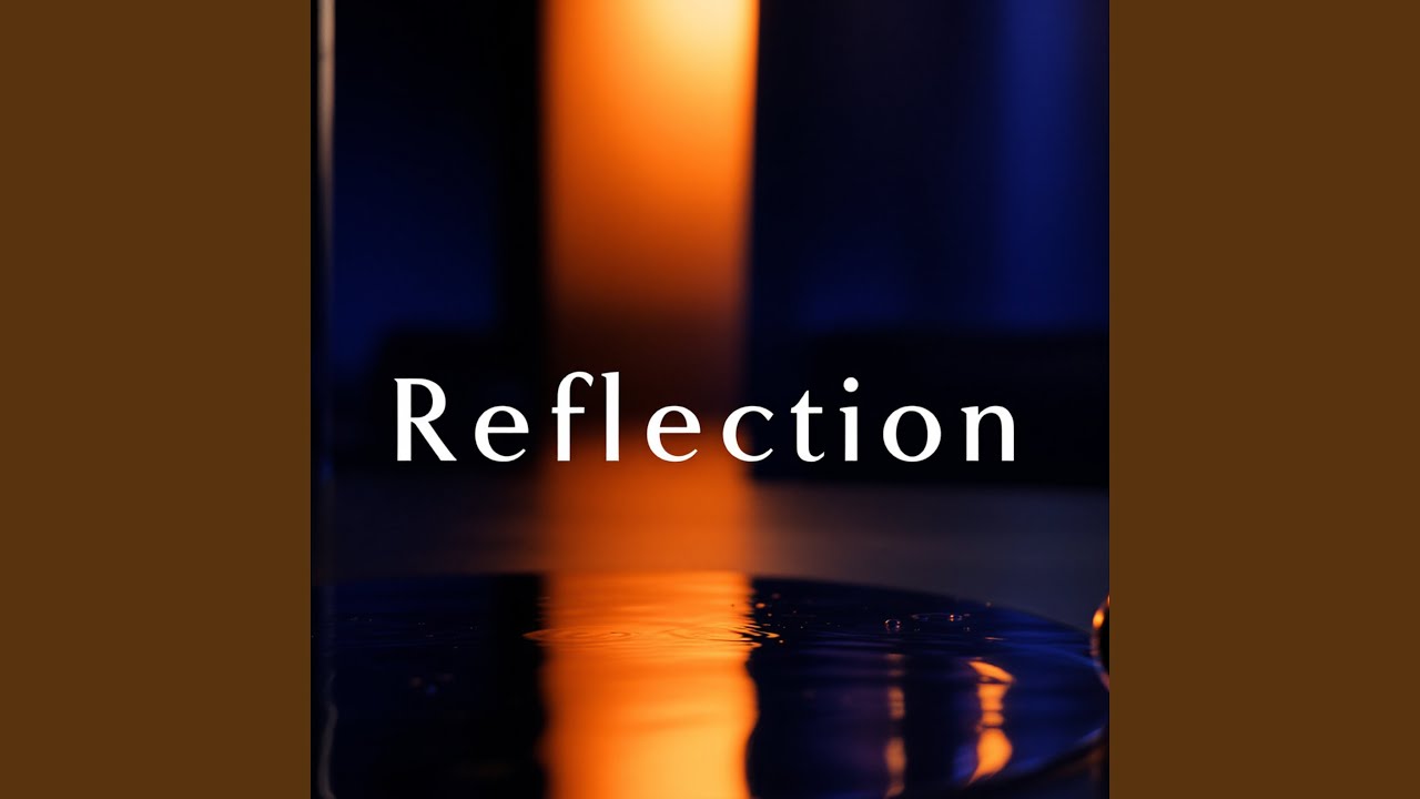 Watch Reflection on YouTube Watch Reflection on YouTube