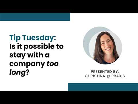 Is it possible to stay with a company for too long? #tiptuesday has your answer!