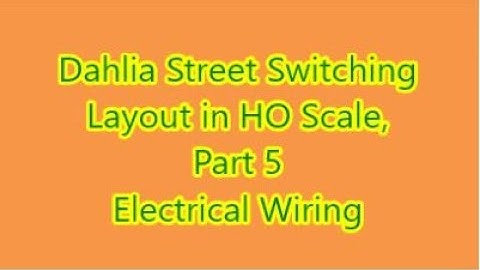 Dahlia Street Switching Layout: Part 5 -  Electrical Wiring