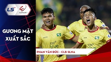 Phan Văn Đức | Những pha bóng ấn tượng giúp SLNA giữ 1 điểm trước Topenland Bình Định | VPF Media