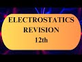 ELECTROSTATICS REVISION || CLASS 12TH
