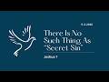 There Is No Such Thing As "Secret Sin" - 5-3-2026