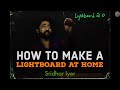 LightBoard 2.0 | Better Version | Under 8000 INR | How I made my own Lightboard | DIY | Sridhar Iyer