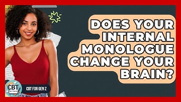 Does Your Internal Monologue Change Your Brain? - CBT for Gen Z