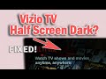 Vizio tv half screen dark fixed