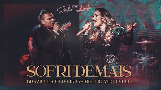 Sofri Demais - Graziella Oliveira Feat. Hellio Vuco Vuco (DVD Sonho Lindo)