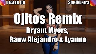 OJITOS REMIX - BRYANT MYERS ✘ RAUW ALEJANDRO ✘ LYANNO ✘ DJ ALEX (LETRA) 2020
