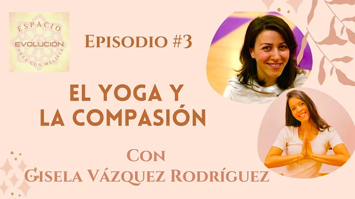 El Yoga y la Compasin - Con La profesora Gisela Vz...