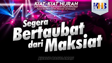 Kiat-Kiat Hijrah #7 - Segera Bertaubat dari Kemaksiatan - Khalid Basalamah