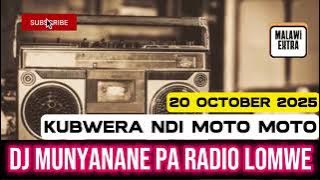 DJ MUNYANANE PA RADIO LOMWE LELO PA 20 OCT 2025 KUBWERA MWA MOTO MOTO