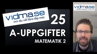25 A-UPPGIFTER I MATEMATIK 2 (OBS: Många korrigeringar, läs!)