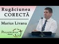 Marius Livanu - Rugăciunea corectă