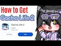 How to get Gacha Life 2! (Answering your questions)