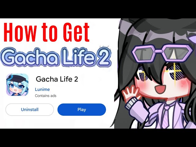 Gacha Life 2 APK - Download for Android, iOS & PC