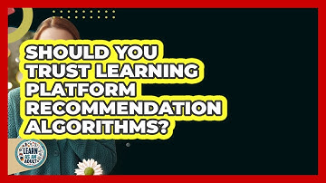 Should You Trust Learning Platform Recommendation Algorithms? - Learn As An Adult
