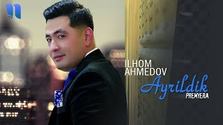 Ilhom Ahmedov - Ayrildik | Илхом Ахмедов - Айрилдик (music version)