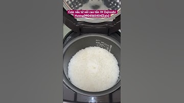 Cơm rất ngon Nấu từ nồi cao tần IH Vua đầu bếp Zojirushi- Hương 0904565404( Zalo)