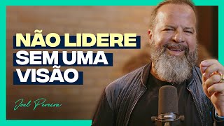 Não Lidere Sem Uma Visão Joel Pereira