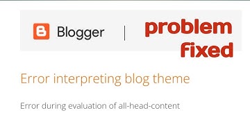 How to fix "Error evaluating all main content" issue in Blogger | problem fixed