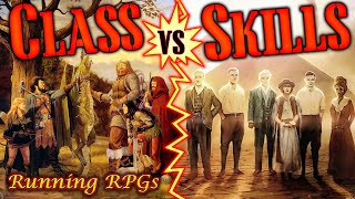 Class versus SkillBased Games  Running RPGs