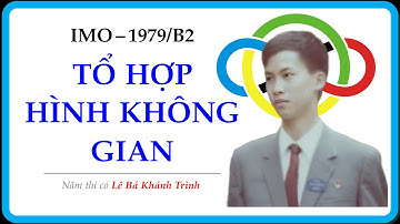 Bài TỔ HỢP HÌNH KHÔNG GIAN ĐẸP và KHÓ | IMO - năm 1979 - Bài toán A2 | Giải chi tiết dễ hiểu