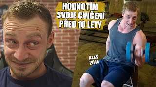 HODNOTÍM SVOJE ZAČÁTKY CVIČENÍ PŘED 10 LETY (Bylo to strašný)