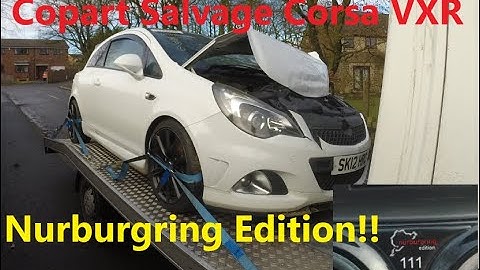 Copart Salvage Corsa VXR Nurburgring Edition!!!!  Part 1 : Introduction to the new car!!!