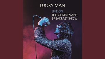 Lucky Man (Live on The Chris Evans Breakfast Show)