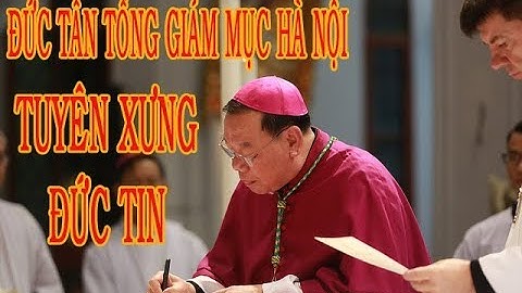 Đức Tân Tổng Giám Mục Giuse Vũ Văn Thiên tuyên xưng đức tin