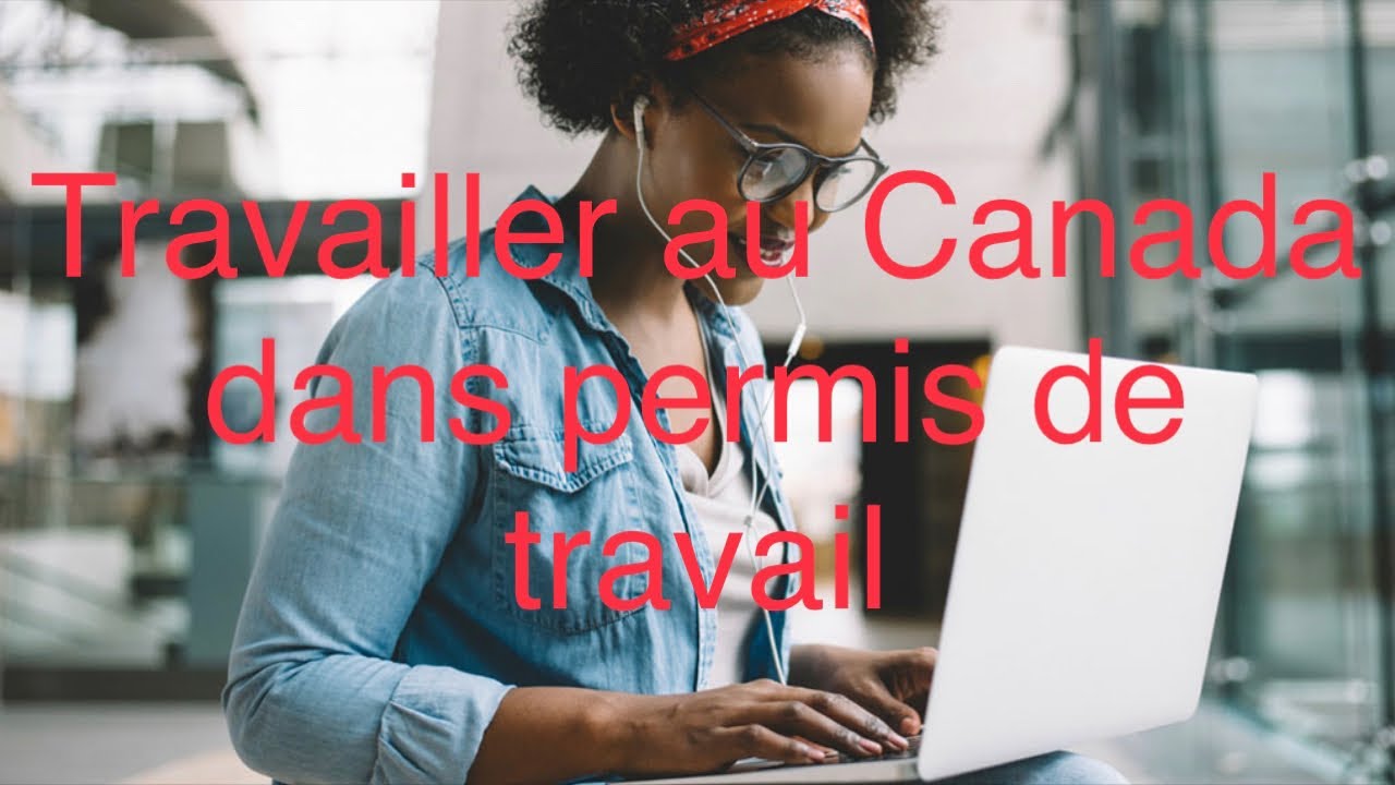 Travailler au Canada sans permis de travail / emplois d’ingénieurs des ...