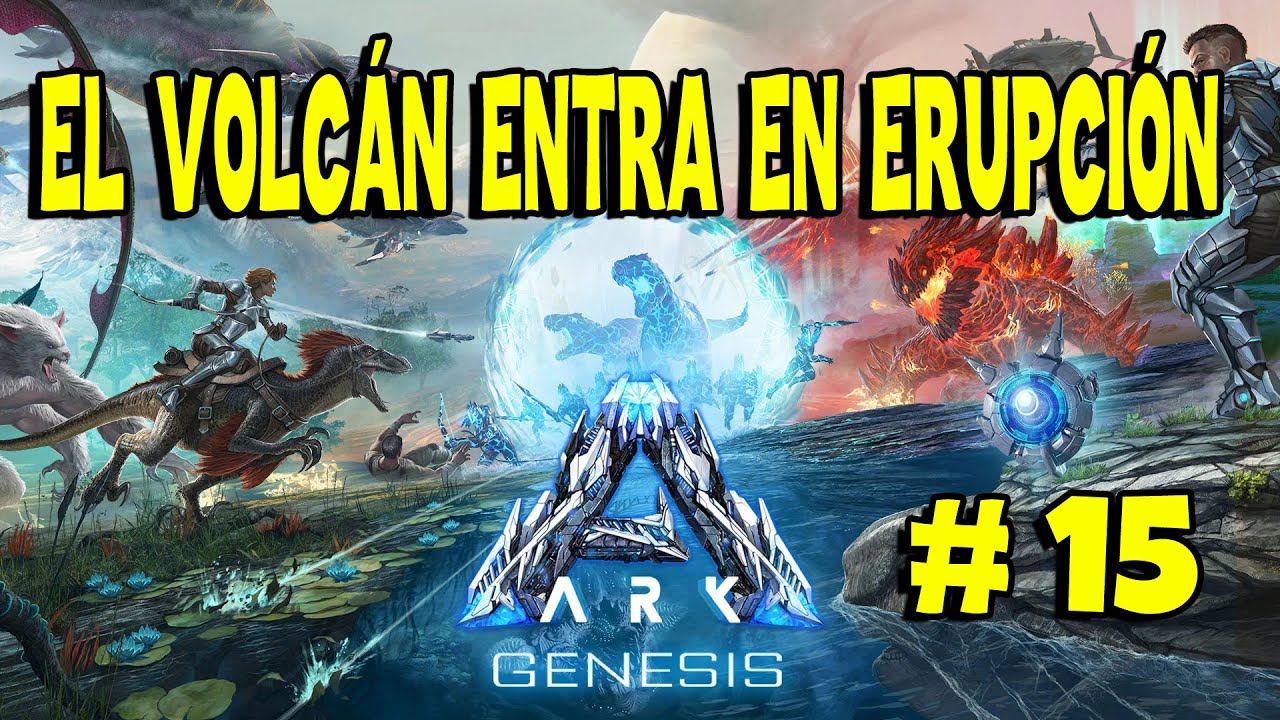 Ark Survival Genesis #15 - El Volcán entra en Erupción. ( Gameplay ...
