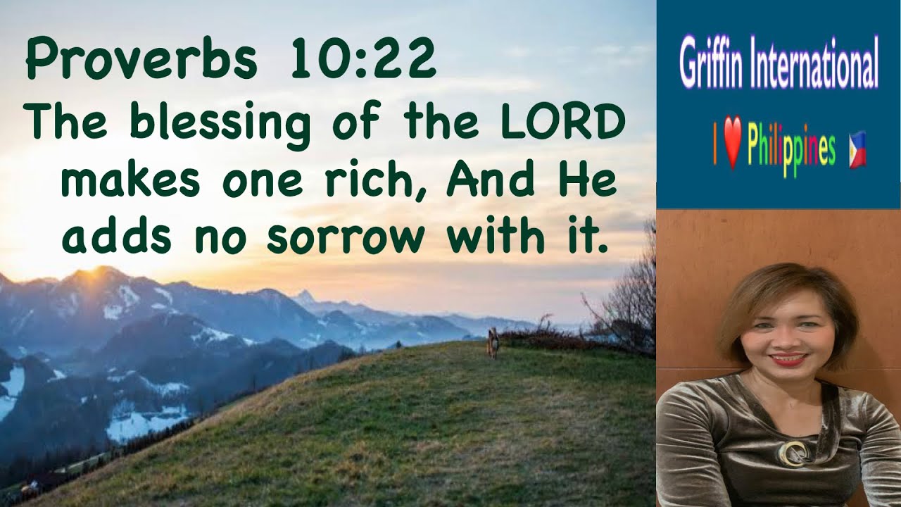 The blessing of the LORD makes one rich, and He adds no sorrow with it ...