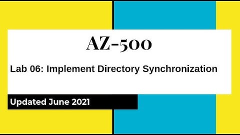 AZ500 Azure Security Technologies Lab 06: Implement Directory Synchronization Hands On Lab on Github