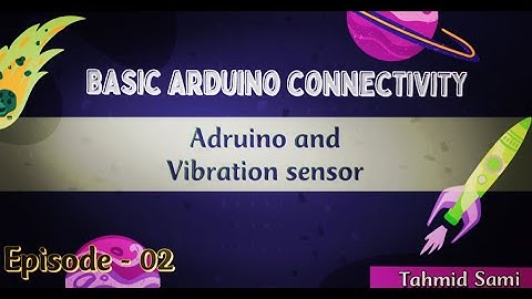 Arduino and Vibration Sensor |Arduino Basic Connection Episode- 02|Tahmid Sami