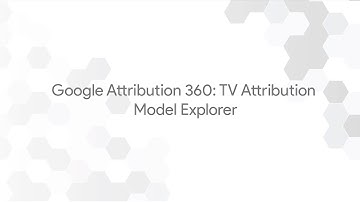 Google Attribution 360: TV Attribution - Model Explorer