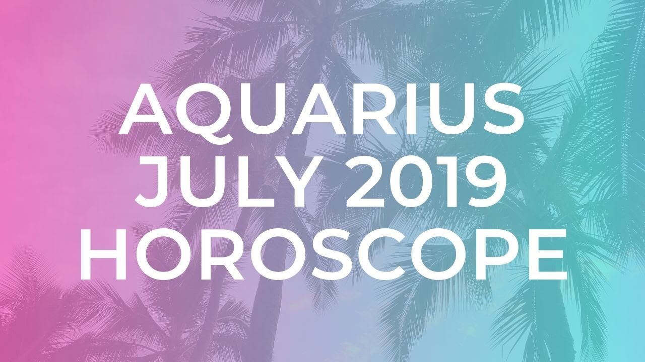 ♒ AQUARIUS JULY 2019 MONTHLY HOROSCOPE ECLIPSES & MERCURY RETROGRADE