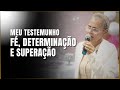 Meu testemunho sobre f determinao e superao  pastora mirian pires