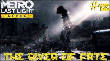 Metro: Last Light Redux #12 - The River of Fate