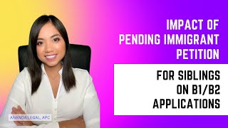 Impact of Pending Immigrant Petition for Siblings on B1/B2 Applications- 