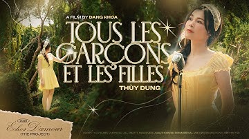 Tous Les Garçons Et Les Filles ( Françoise Hardy ) - Thuỳ Dung || Official Music Video