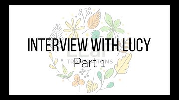 Interview with Lucy Part 1 | Life as a translator