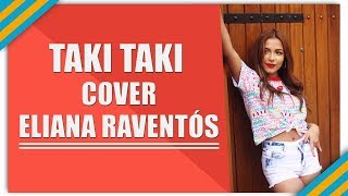 DJ Snake - Taki Taki ft. Selena Gomez, Ozuna, Cardi B (COVER) | Eliana Raventós
