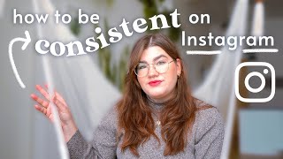 How to *finally* be consistent on Instagram