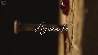 Ayuha ko | Lyrics