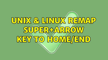 Unix & Linux: Remap Super+arrow key to home/end (3 Solutions!!)