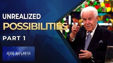 Unrealized Possibilities, Part 1 | Jesse Duplantis