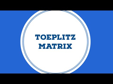TOEPLITZ MATRIX | LINEAR ALGEBRA | VERY EASY